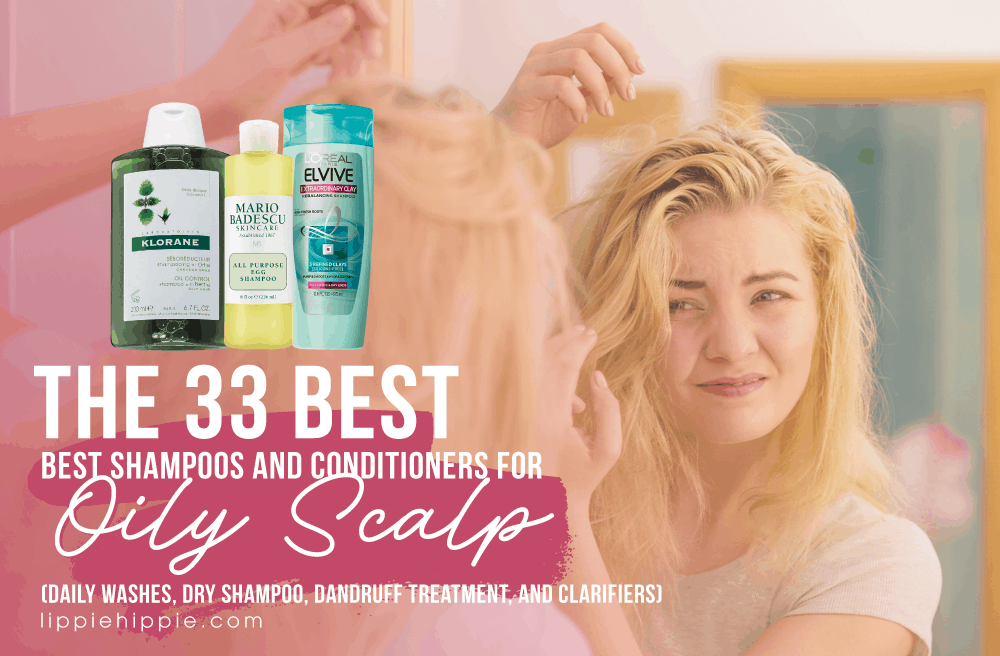 Best Shampoos and Conditioners for Oily Scalp