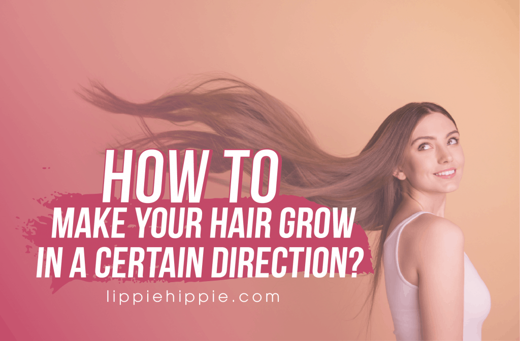Make Hair Grow In A Certain Direction