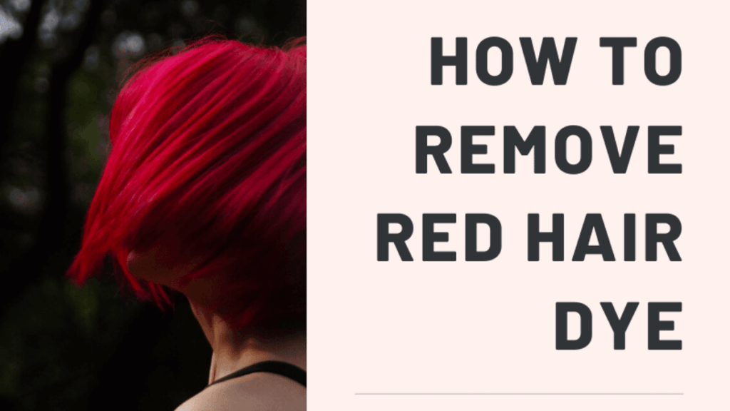 Remove Red Hair Dye Without Bleach