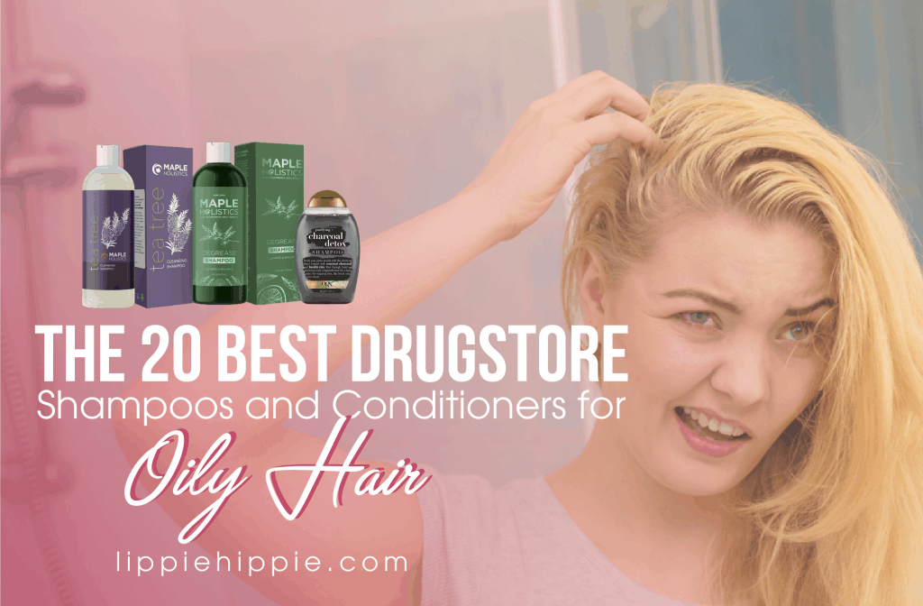 Best Drugstore Shampoos and Conditioners for Oily Hair