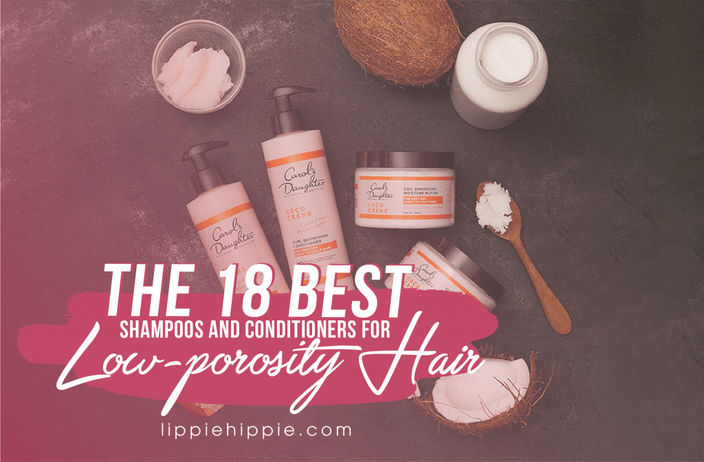 Best Shampoos and Conditioners for Low-porosity Hair