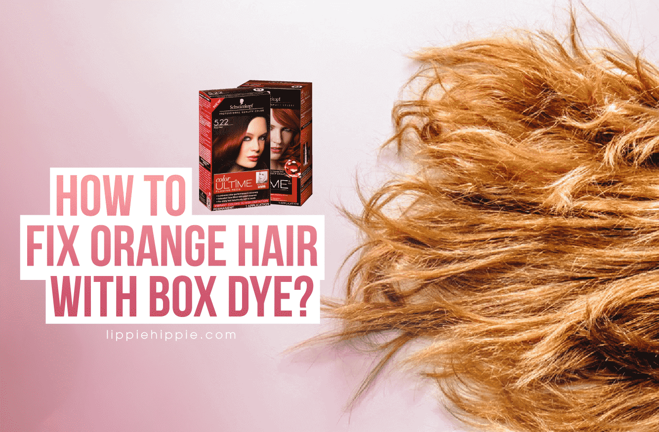 How to Fix Orange Hair with Box Dye? 3 Steps So Easy