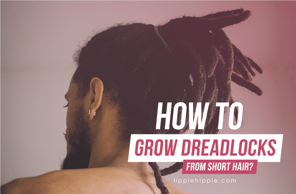 How To Grow Dreadlocks From Short Hair?