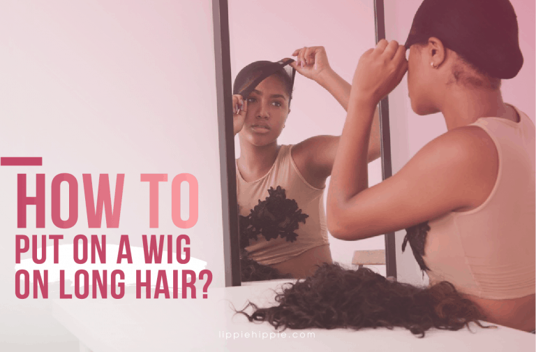 How to Put on a Wig on Long Hair?