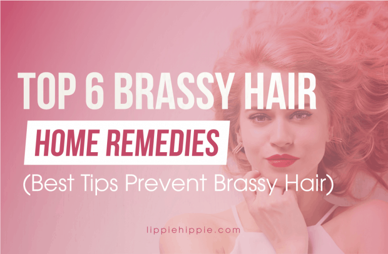 Top 6 Brassy Hair Home Remedies (Best Tips Prevent Brassy Hair)