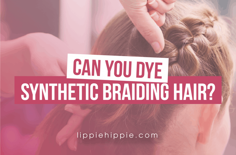 Can You Dye Synthetic Braiding Hair? This Is The Right Way To Do It!