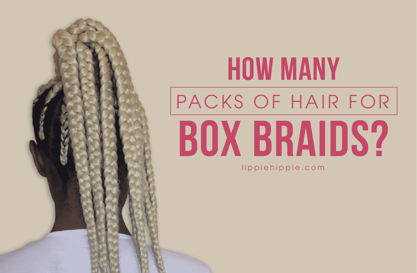 How many packs of hair for box braids?