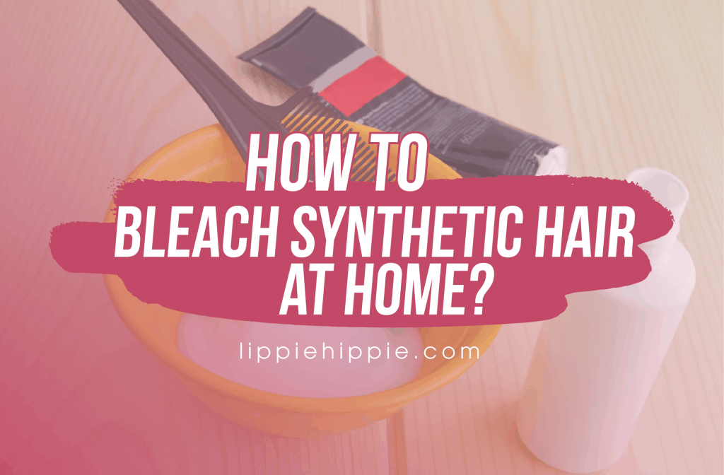 Bleach Synthetic Hair