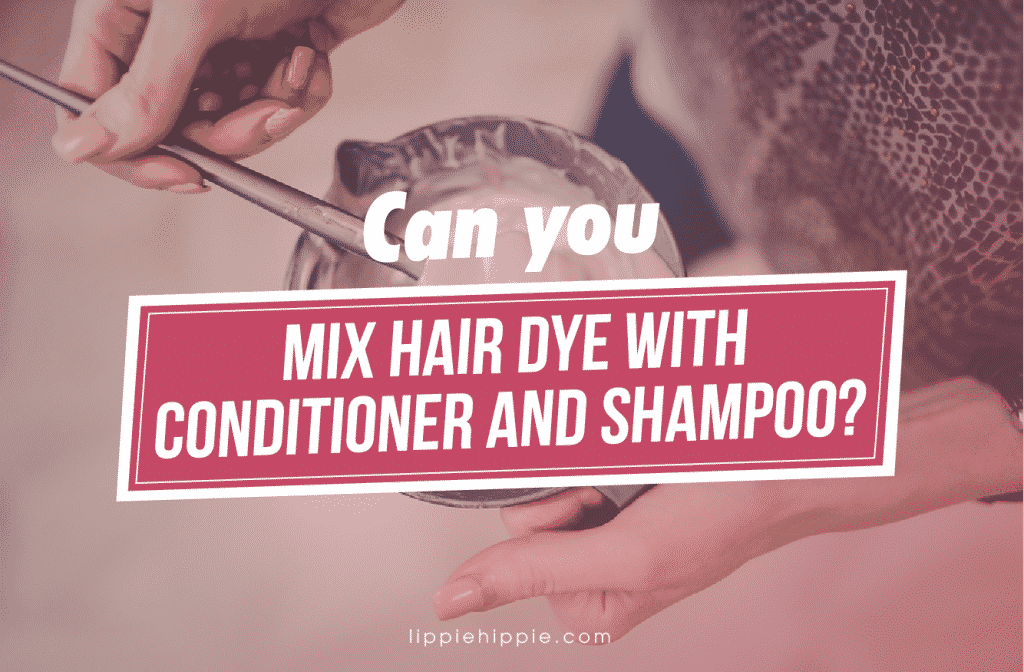 Can you Mix Hair Dye with Conditioner and Shampoo
