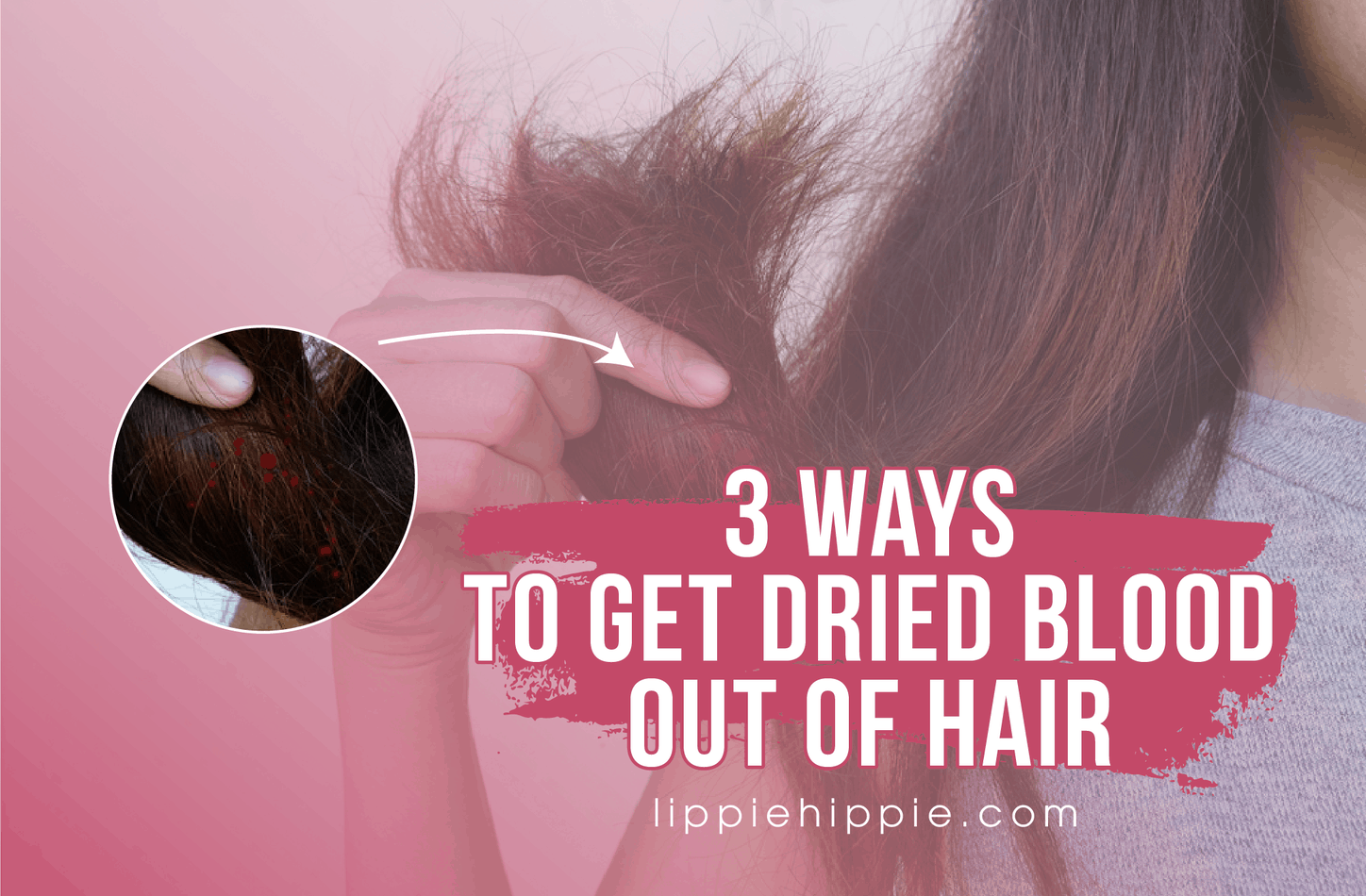 3 Ways To Get Dried Blood Out Of Hair