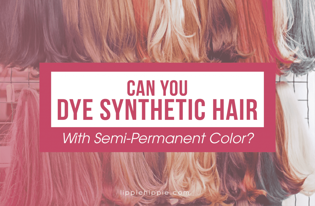 Dye Synthetic Hair with Semi-Permanent Color