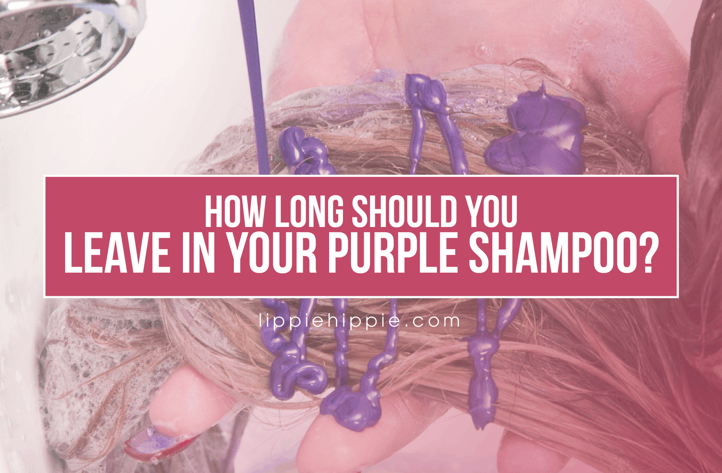 How Long Should You Leave In Your Purple Shampoo? How To Get Purple Shampoo Stain Out Of Shower