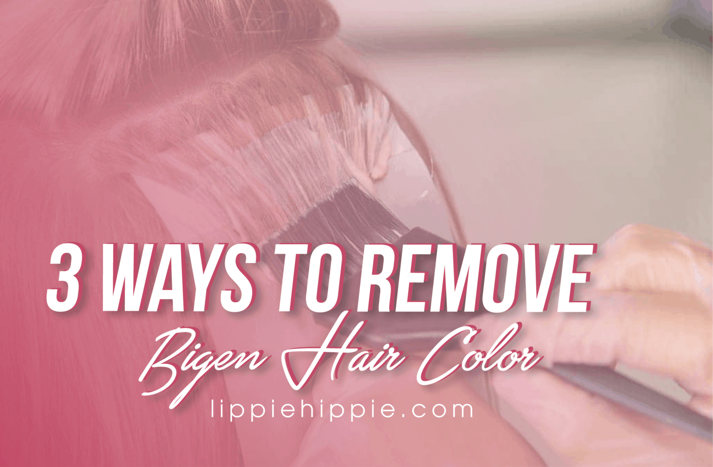 How to Remove Bigen Hair Color (3 Proven Ways) - LippieHippie