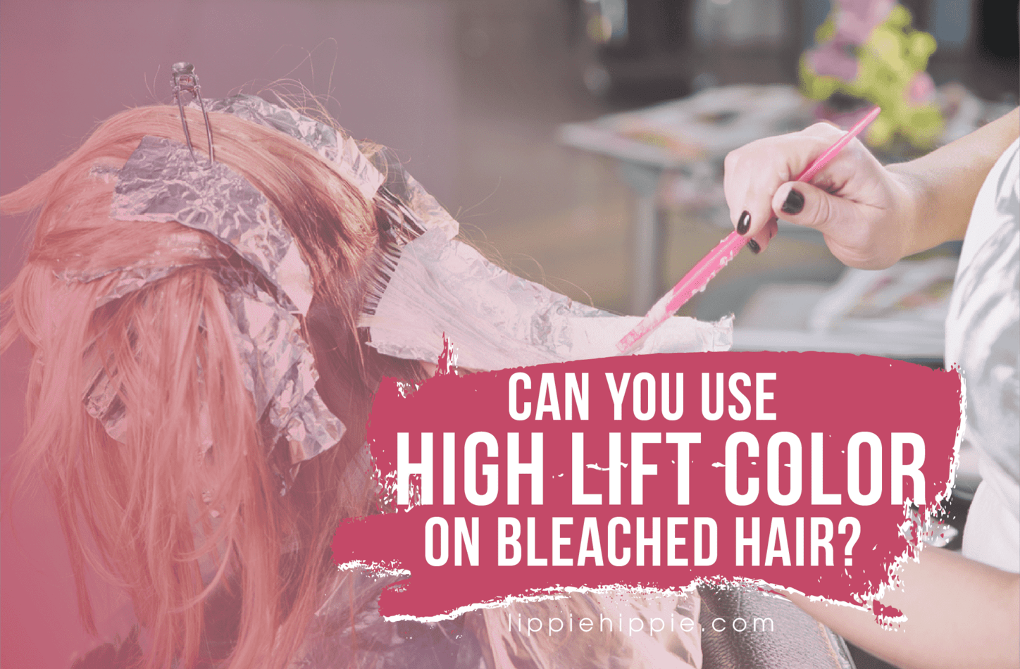 Use High Lift Color on Bleached Hair