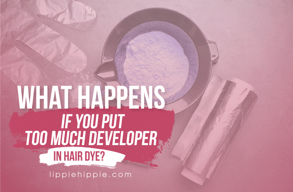 What Happens If You Put Too Much Developer In Hair Dye?