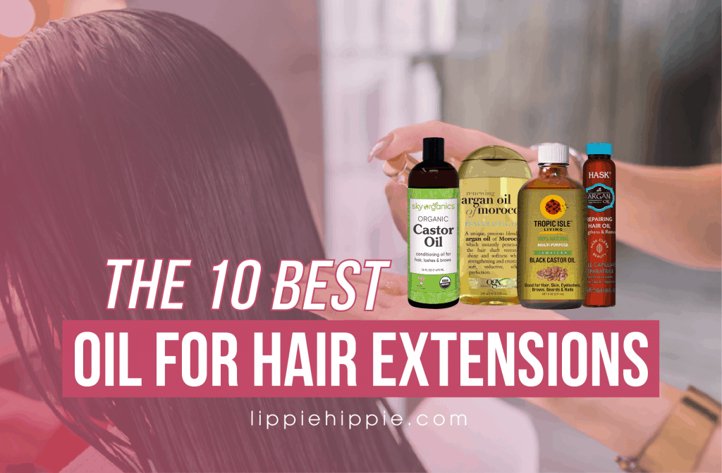 Best Oils For Hair Extensions