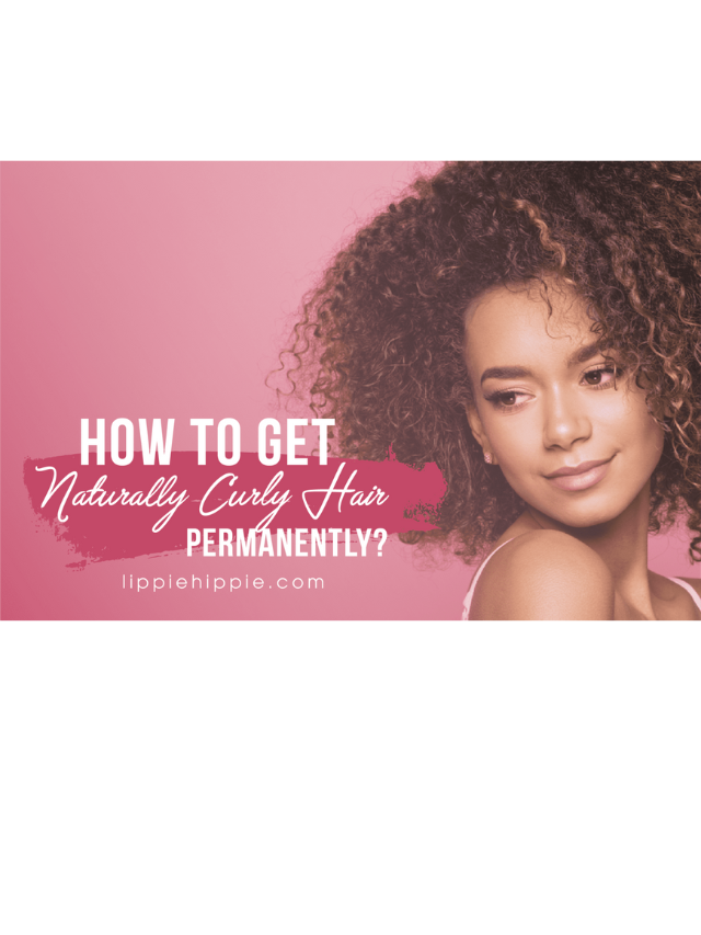 How to Get Naturally Curly Hair Permanently Story