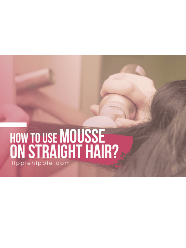 How to Use Mousse on Straight Hair Story